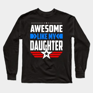 Awesome Like My Daughter Parents' Day Long Sleeve T-Shirt